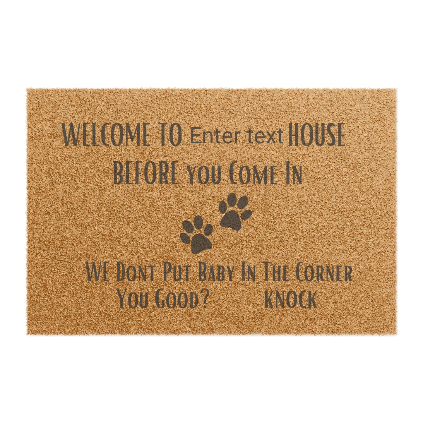 Personalize | Before you come in this is (name ) House.Doormat