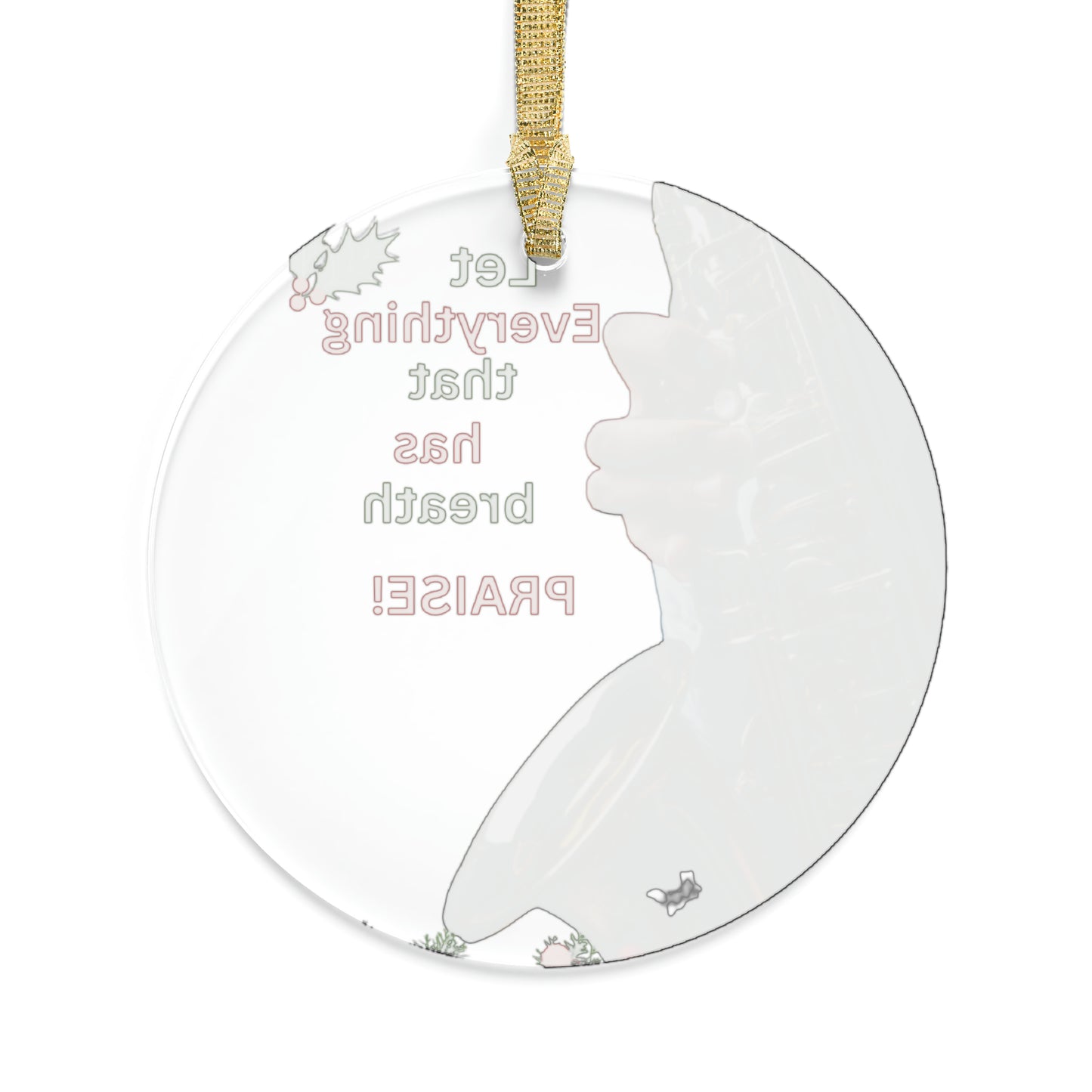 Let Everything that Has Breath Praise | Acrylic Ornaments