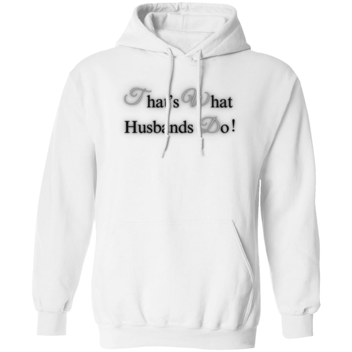 Thats what Husbands Do That's What Husbands Do|  Pullover Hoodie